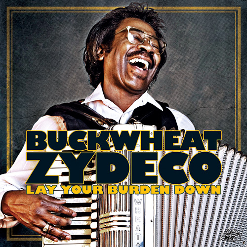 Lay Your burden Down by Buckwheat Zydeco